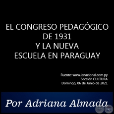 EL CONGRESO PEDAGÓGICO DE 1931 Y LA NUEVA ESCUELA EN PARAGUAY - Por Adriana Almada - Domingo, 06 de Junio de 2021
